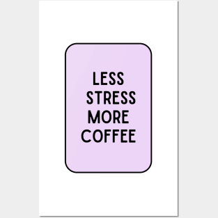 Less Stress More Coffee - Coffee Quotes Posters and Art